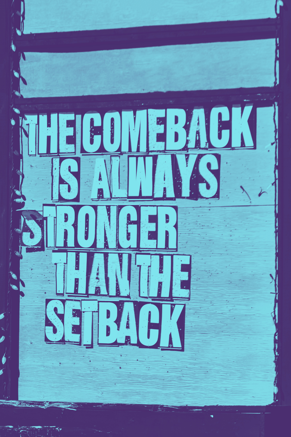 The comeback is always stronger than the setback.