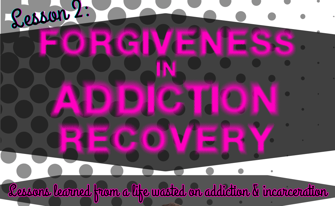 Forgiveness In Addiction Recovery. Lesson 2